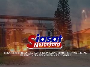Teka-Teki Tersangka Kasus Kebakaran Sumur Minyak Ilegal, Kapolsek Keluang Masih Bungkam… Ada Apa.???
