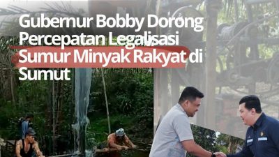 Gubernur Sumut Bobby Nasution Dorong Legalisasi Sumur Minyak Rakyat